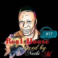 Real House #17 - Mixed by Nathi M by Nathi M