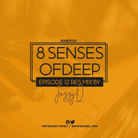 8 Senses Of Deep Ep.12 Res.Mix By JazzyQ by MafShades Fam