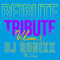 BEIRUTE TRIBUTE VOL.1 DJ RONIXX by DJ RONIXX THE DON