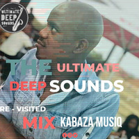 The Ultimate Deep Sounds RE - VISITED Mix By Kabaza Musiq by Kabaza MusiQ