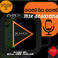 Soul To Soul Mix Sessions Mixed By Soul Des Jaguar Episode 92 by Soul Des jaguar