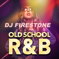 RNB-OLD-SKOOL-DEEJAY-FIRESTONE by DJ FIRESTONE