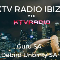 KTV RADIO IBIZA SA GURU SA &amp; DEBIRD UBANITY SA by KTV RADIO