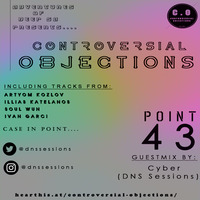 Controversial Objections point 43 Guest Mix by Cyber (DNS Sessions) by Controversial Objections