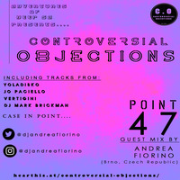 Controversial Objections point 47 Guest Mix by Andrea Fiorino (Brno, Czech Republic) by Controversial Objections