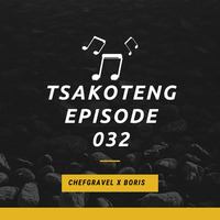 TSAKOTENG EPISODE 032 BY CHEFGRAVEL by Chefgravel Hleketani Nkuner