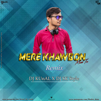 Mere Khawbon Main Tu (Remix) DJ KUnAL X DJ SK Style by DJ KUnAL