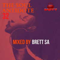 The Soul Antidote Vol. 32 Mixed by Brett SA by Teekay Brett SA Mlangeni