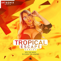Tropical Escape Series (Kev The Nash x Dj Chan) by Kev The Nash