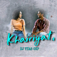 Khairiyat |Remix | Dj Vyas Gkp |Edm Mix | Bollywood Love Song | by DJ VYAS GKP