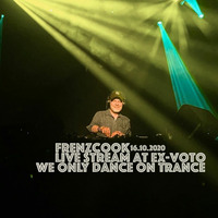 We Only Dance On Trance Live Stream at EX-Voto 16.10.2020 by Frenzcook