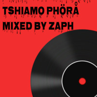 BIRTHDAY_MIX_FOR_TSHIAMO_PHORA_Mixed_by_ZAPH by Zaph Monaco