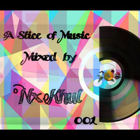 A Slice of Music Mixed byNx Khul  001 by Nx Khul
