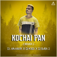 KOCHAI PAN DJ MAHAVIR DJ K100 DJ BABA 2 - Djwaala by DJWAALA