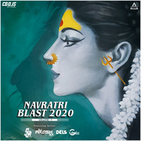 NAVRARTRI BLAST 2020 (VOL.1) - DJ SAGAR KANKER X DJ AKASH RX X DEEJAY DELS X DJ GRVEE