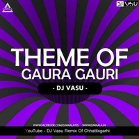 Theme Of Gaura Gauri- DJ Vasu -Djwaala by DJWAALA