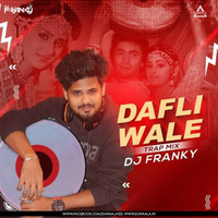 Dafli Wale (Trap Remix) - DJ Franky - Djwaala by DJWAALA