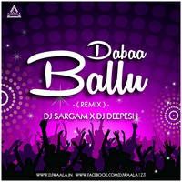 DABA BAALLU _DJ SARGAM  DJ DEEPESH 2020 RMX 9630297332  - djwaala by DJWAALA