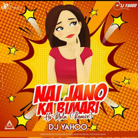 Nai Jaano Ka Bimari He Edit DJ Yahoo - Djwaala by DJWAALA