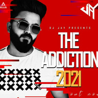 THE ADDICTION 2021 ( THE ALBUM ) - DJ JAY 