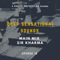 Sir Kharma - Deep Sensational Sounds Vol 10 (Main MIx By Sir Kharma) by Thabo Sir'Kharma Roestof