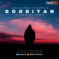 Dinho James - Dooriyan | Chillstep | DJ beatXU Remix by DJ beatXU