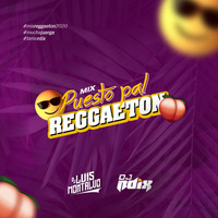 Mix Puesto Pal Reggaeton by DJ LUIS MONTALVO