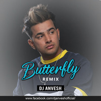 Butterfly  Jass Manak  DJ AnVesH ( Remix ) by AnVesh Charan