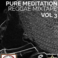 Pure Meditation Reggae MIXTAPE VOL. 3 NATTYKEMPS by NattyKemps