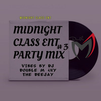 DJ DOUBLE M & NY THE DEEJAY >MIDNIGHT CLASS ENT MIX WEEK 3 .@DJ DOUBLE M KENYA by DJ DOUBLE M KENYA