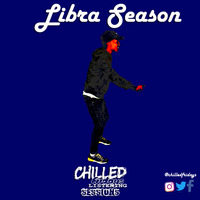 Chilled 5.7 - Libra Season (AfroTech Mix) by Chilled Fridays: Listening Sessions