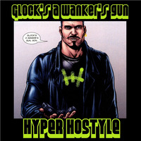 GLOCK'S A WANKER'S GUN - HYPERHOSTYLE by FUNK MASSIVE KORPUS
