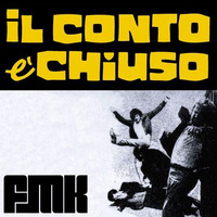 IL CONTO E' CHIUSO - FMK Feat. BASSTARDO by FUNK MASSIVE KORPUS