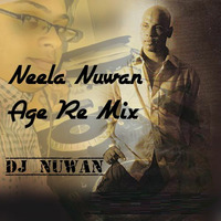 Neela Nuwan Age Dj Nuwan Re Mix by DJ Nuwan Sameera