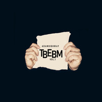 ADAM HIGHWAY Presents -TBEBM (TECHNO-BASS ELECTRO BREAKBEAT MUSIC) VOL.1 by AdamHighway