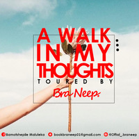 A Walk In My Thoughts 2020 (Tribute To Kairo) Mixed By Bra Neep by Bamotshepile BraNeep Maluleka