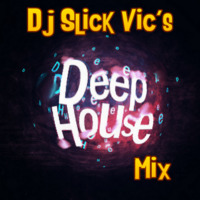 Dj Slick Vic's Deep House Mix by Dj Slick Vic