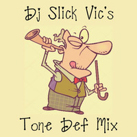 Dj Slick Vic's Tone Def Mix (FREE DOWNLOAD) by Dj Slick Vic