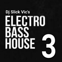 Dj Slick Vic's Electro Bass House (FREE DOWNLOAD) by Dj Slick Vic