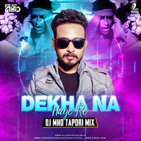Dekha Na Haye Re - Tapori Mix - DJ MHD by DJ MHD IND