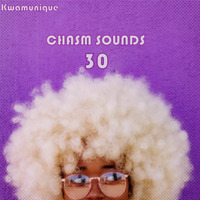 Chasm Sounds 30 (Mixed by Kwamunique) by Kwamunique