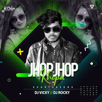 Jhop Jhop Khopa-Khortha-(Remix)-Dj Vicky x Dj Rocky by Dj Vicky