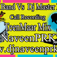 CHATAL BAND VS DJ MASTER PRANK CALL [ TEENMAAR MIX ] DJNAVEENPRKT by Dj Naveen PRKT