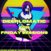 Deeplomatic For Friday Sessions  Ep.62 (Mixed &amp; Pres by MaGovisto) by  MaGovisto