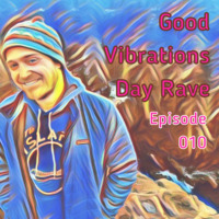 Good Vibrations Day Rave - Episode 010 - Rob Tygett by Rob Tygett / STL Rave Archive