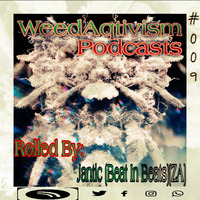 WeedAqtivism Podcast Sessions#009 Guestmix Rolled By Jantic[Beat In Beats][ZA][Month Revival] by WeedAqtivism Podcasts