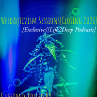 WeedAqtivism Podcast Sessions(Closing 2020) #011 Guestmix Rolled By LumkoZwak[Life2Deep Podcasts][East Rand,ZA] by WeedAqtivism Podcasts