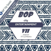 BoP City Entertainment vol.VII (Main Mix) by BoP Cıty Soundz