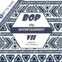 BoP City Entertainment vol.VII (Local Guest Mix by El Music'a) by BoP Cıty Soundz