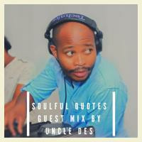 Soulful Quotes Guest Mix By Uncle Des by Soulful Appolos